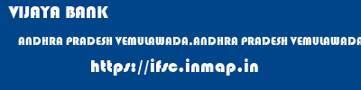 VIJAYA BANK  ANDHRA PRADESH VEMULAWADA,ANDHRA PRADESH VEMULAWADA,ANDHRA PRADESH   ifsc code